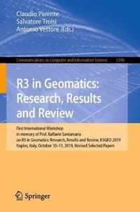 R3 in Geomatics: Research, Results and Review: First International Workshop in memory of Prof. Raffaele Santamaria on R3 in Geomatics