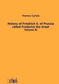 History of Friedrich II. of Prussia called Frederick the Great