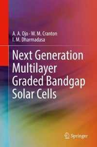 Next Generation Multilayer Graded Bandgap Solar Cells