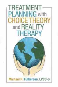 Treatment Planning with Choice Theory and Reality Therapy