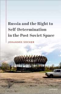 Russia and the Right to Self-Determination in the Post-Soviet Space