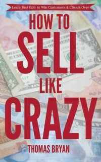 How to Sell Like Crazy