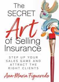 The Secret Art of Selling Insurance