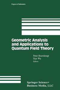 Geometric Analysis and Applications to Quantum Field Theory