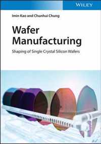 Wafer Manufacturing Shaping of Single Crystal Silicon Wafers