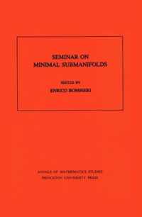 Seminar On Minimal Submanifolds. (AM-103), Volume 103