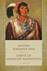 The Second Seminole War and the Limits of American  Aggression