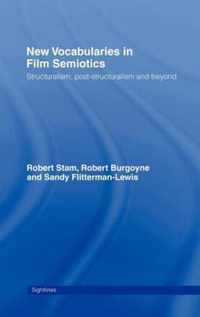 New Vocabularies in Film Semiotics: Structuralism, Post-Structuralism and Beyond