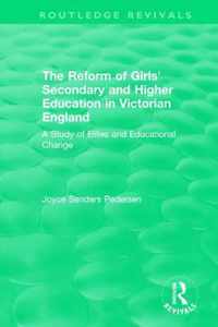 The Reform of Girls' Secondary and Higher Education in Victorian England