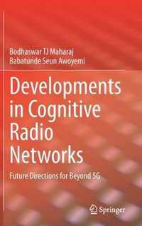 Developments in Cognitive Radio Networks