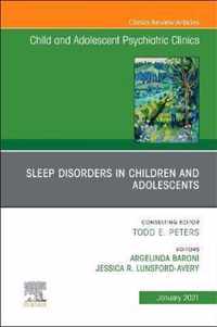 Sleep Disorders in Children and Adolescents, An Issue of ChildAnd Adolescent Psychiatric Clinics of North America