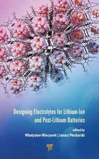 Designing Electrolytes for Lithium-Ion and Post-Lithium Batteries