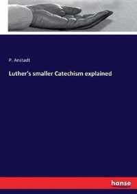 Luther's smaller Catechism explained