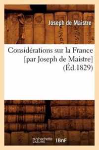 Considerations Sur La France [Par Joseph de Maistre] (Ed.1829)