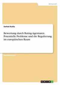 Bewertung durch Rating-Agenturen. Potentielle Probleme und die Regulierung im europaischen Raum