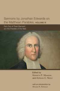 Sermons by Jonathan Edwards on the Matthean Parables, Volume 3