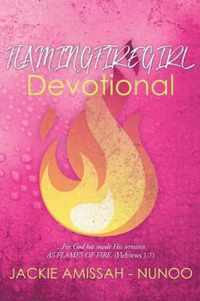 Flamingfiregirl Devotional: ...For God has made His servants AS FLAMES OF FIRE. (Hebrews 1