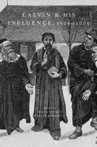 Calvin And His Influence, 1509-2009