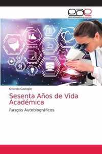 Sesenta Anos de Vida Academica