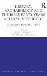 History, Archaeology and the Bible Forty Years After "Historicity"