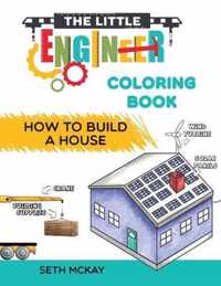 The Little Engineer Coloring Book - How to Build a House