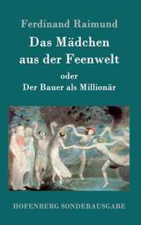 Das Madchen aus der Feenwelt oder Der Bauer als Millionar