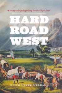 Hard Road West - History and Geology along the Gold Rush Trail