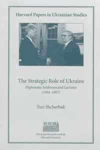 The Strategic Role of Ukraine - Diplomatic Addresses & Lectures (1994-1997)