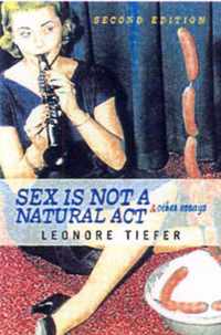 Sex Is Not a Natural Act and Other Essays