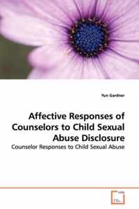 Affective Responses of Counselors to Child Sexual Abuse Disclosure