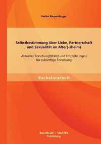 Selbstbestimmung uber Liebe, Partnerschaft und Sexualitat im Alter(-sheim)