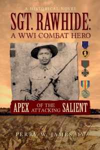 SGT. RAWHIDE A WWI Combat Hero - Apex of the Attacking Salient