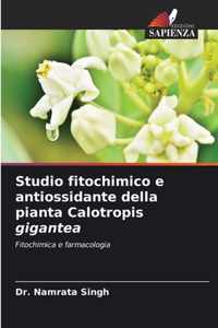 Studio fitochimico e antiossidante della pianta Calotropis gigantea