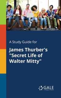 A Study Guide for James Thurber's Secret Life of Walter Mitty