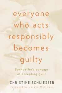 Everyone Who Acts Responsibly Becomes Guilty