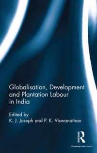 Globalisation, Development and Plantation Labour in India
