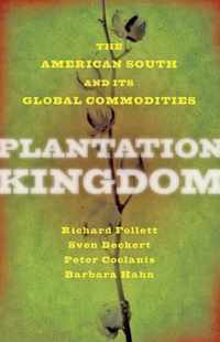 Plantation Kingdom - The American South and Its Global Commodities