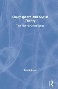 Shakespeare and Social Theory