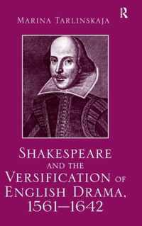 Shakespeare and the Versification of English Drama, 1561-1642