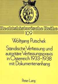 Staendische Verfassung Und Autoritaere Verfassungspraxis in Oesterreich 1933-1938. Mit Dokumentenanhang: Verfassung Und Verfassungswirklichkeit. Mit Einem Anhang
