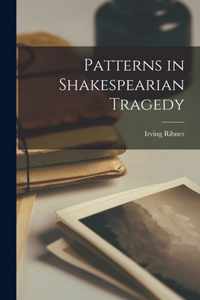 Patterns in Shakespearian Tragedy