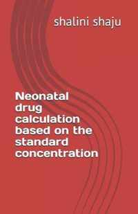 Neonatal drug calculation based on the standard concentration