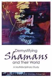 Demystifying Shamans and Their World