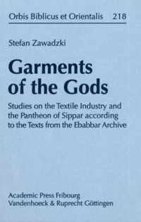 Garments of the Gods: Studies on the Textile Industry and the Pantheon of Sippar According to the Texts from the Ebabbar Archive