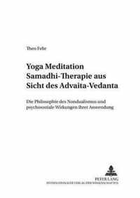 Yoga Meditation Samadhi Therapie Aus Sicht Des Advaita-Vedanta: Die Philosophie Des Nondualismus Und Psychosoziale Wirkungen Ihrer Anwendung