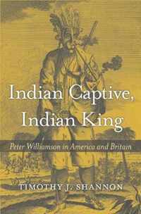 Indian Captive, Indian King - Peter Williamson in America and Britain