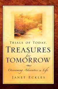 Trials of Today, Treasures for Tomorrow