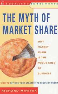 Myth of Market Share: Why Market Share is the Fool's Gold of Busi