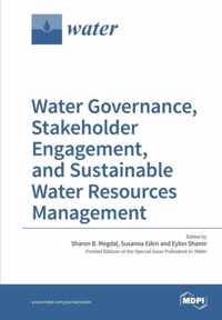 Water Governance, Stakeholder Engagement, and Sustainable Water Resources Management