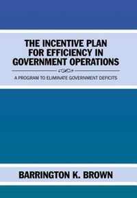 The Incentive Plan for Efficiency in Government Operations